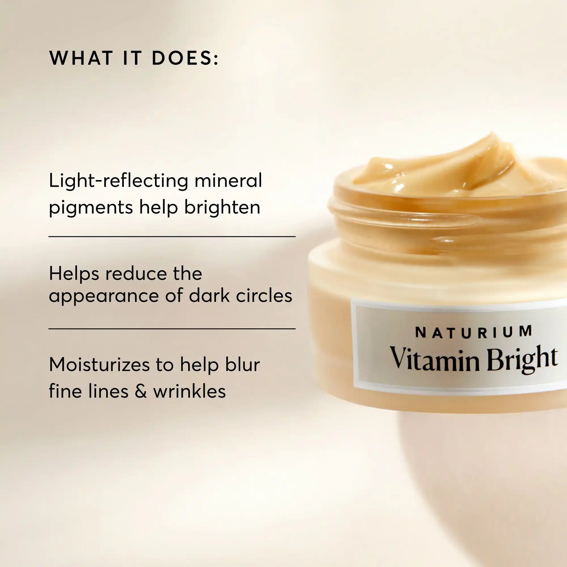 vitamin-bright-illuminating-eye-cream-i2 NATR-10086-Alt-Image-Vitamin-Bright-Illuminating-Eye-Cream-02_b4051379-6020-47e3-9fb5-1793b743726f.webp